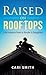 Raised on Rooftops by Cari Smith