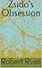 Zsido's Obsession by Robert Ryan