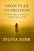 From Fear to Freedom: Overc...