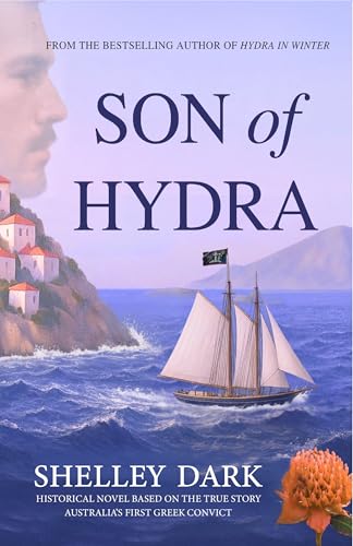 SON OF HYDRA: A Historical Novel of Love, Exile, Redemption, and Australia’s First Greek Convict. (Kindle Edition)