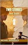 Two Stories: One Truth Two Stories: One Truth