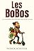 Les BoBos: Les nouvelles élites du bien-être et de la vertu