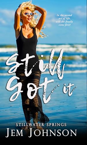 Still Got It: a Steamy Later in Life Romance (Stillwater Creek Book 2)