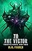 To The Victor (Forgotten Heroes Book 3)