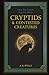 Cryptids & Contested Creatures by A.R.  Wells