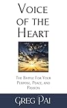 Voice of the Heart: The Battle For Your Purpose, Peace, and Passion (Voice of the Heart Collection)