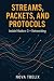Streams, Packets, and Proto...