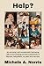 Help?: An amusing, and occasionally harrowing, tale of one working woman’s patchwork of daycare, babysitters, au pairs and nannies.