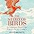 The Story of Birds: The bestselling history of the dinosaurs that live among us