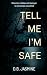 Tell Me I'm Safe by D.B. Jasmine Tell Me I'm Safe by D.B. Jasmine