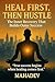 Heal First, Then Hustle: Th...