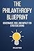 The Philanthropy Blueprint:...
