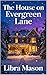 The House on Evergreen Lane...