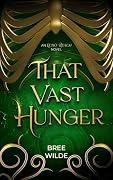 That Vast Hunger