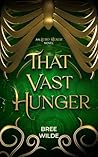 That Vast Hunger:...