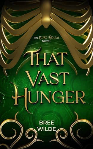 That Vast Hunger: A Second Chance Witch Romantasy (The Echo Realm)