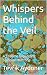 Whispers Behind the Veil: A...