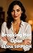 Breaking Her Open: A Steamy Sapphic Age Gap Romance (Professional Passions Series)
