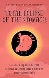 Total Eclipse of the Stomach: A Short Story