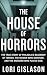 THE HOUSE OF HORRORS: The T...