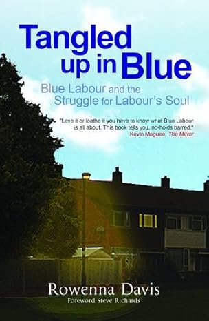 Tangled Up in Blue: Blue Labour and the Struggle for Labour's Soul (Paperback)
