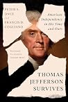 Thomas Jefferson Survives: American Independence in His Time and Ours Book cover for Thomas Jefferson Survives: American Independence in His Time and Ours