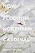 Now Flourish Northern Cardinal