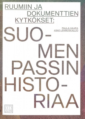 Ruumiin ja dokumenttien kytkökset : Suomen passin historiaa (Paperback)