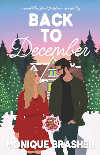 Back to December: A Sweet Hansel and Gretel Rom-Com Retelling (Enchanted Hollow)