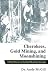 Cherokees, Gold Mining and Moonshining by Andy McGill Cherokees, Gold Mining and Moonshining by Andy McGill