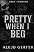 Pretty When I Beg by Alejo Gerter