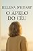 O apelo do Céu by Helena D'Huart