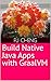 Build Native Java Apps with...