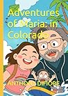 Adventures of Maria: in Colorado
