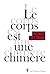 Le corps est une chimère