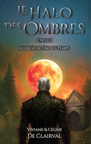 LE HALO DES OMBRES - CYCLE 3 : JUSQU'A LA FIN DES TEMPS (Paperback)