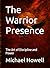 The Warrior Presence: The A...