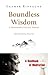 Boundless Wisdom: A Mahamudra Practice Manual