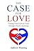 The Case for Love: Finding ...