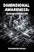DIMENSIONAL AWARENESS: The ...