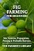 Fig Farming for Beginners: ...