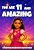 YOU ARE 11 AND AMAZING! Inspiring Stories for 11-Year-Old Girls by Fun Learning