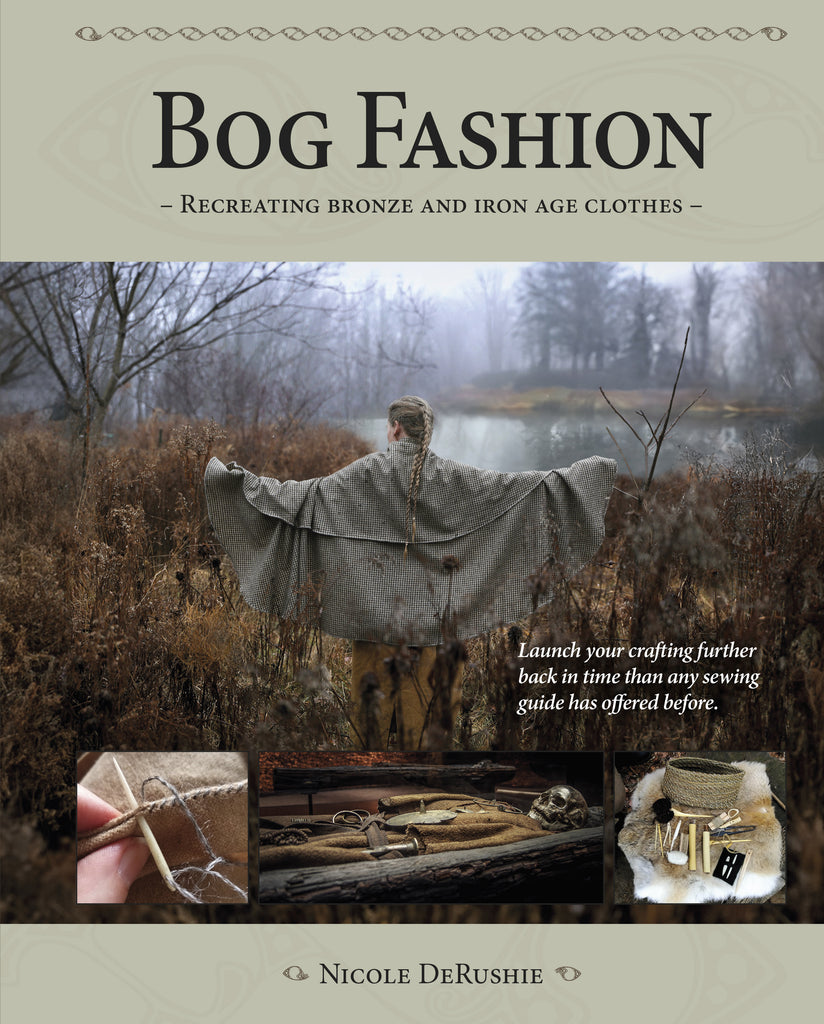 Bog Fashion: Recreating Bronze and Iron Age Clothes (Unknown Binding)