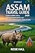 Assam Travel Guide 2026: Ex...