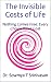 The Invisible Costs of Life by Dr. Sowmya T Srinivasan The Invisible Costs of Life by Dr. Sowmya T Srinivasan