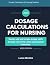 Dosage Calculations for Nur...