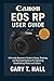 Canon EOS RP User Guide by Gary T. Hall