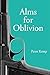 Alms for Oblivion: Sunset on the Pacific War (Peter Kemp War Trilogy, 3)