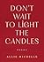 Don't Wait to Light the Candles by Allie Michelle