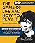 The Game of Life and How To Play It: Expanded with Commentary and Guided Practices